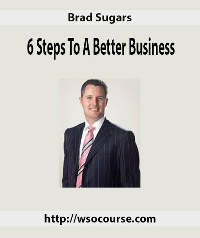 brad-sugars-6-steps-to-a-better-business
