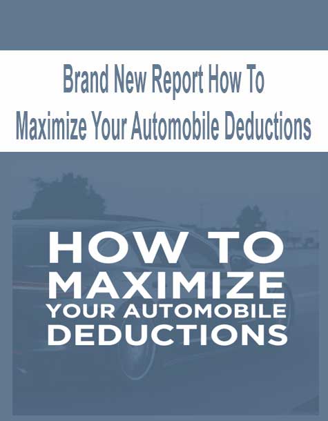 Brand New Report How To Maximize Your Automobile Deductions