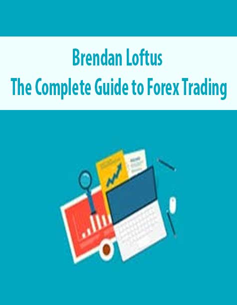 Brendan Loftus – The Complete Guide to Forex Trading