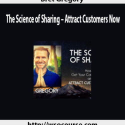 bret-gregory-the-science-of-sharing-attract-customers-now