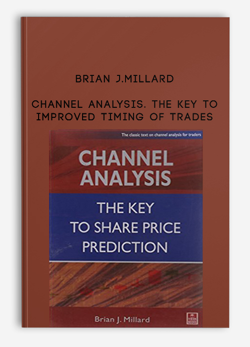 Brian J.Millard – Channel Analysis. The Key to Improved Timing of Trades