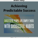 brian-tracy-achieving-predictable-success2