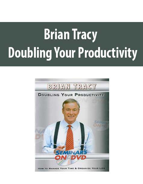 Brian Tracy - Doubling Your Productivity Brian Tracy - Doubling Your Productivity