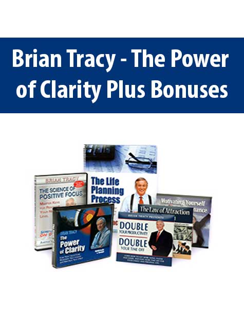 Brian Tracy - The Power of Clarity Plus Bonuses Brian Tracy - The Power of Clarity Plus Bonuses