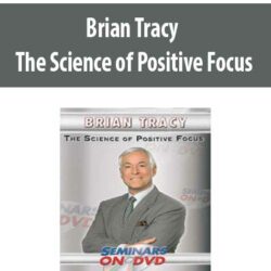 Brian Tracy - The Science of Positive Focus