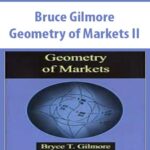 Bruce-Gilmore-Geometry-of-Markets-II