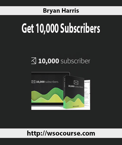 bryan-harris-get-10-000-subscribers