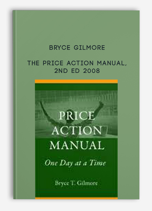 Bryce Gilmore – The Price Action Manual, 2nd Ed 2008