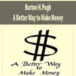 Burton-H.Pugh-A-Better-Way-to-Make-Money