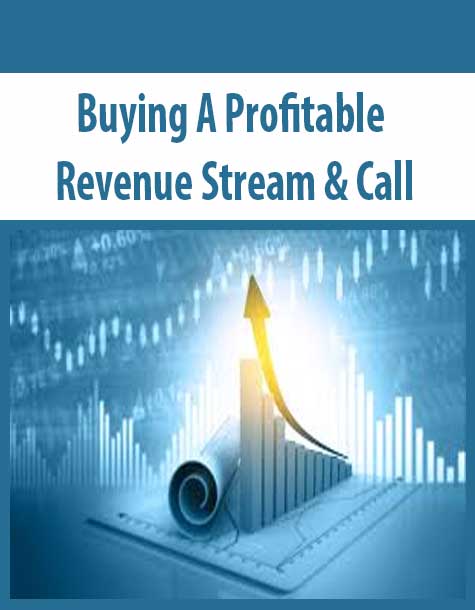 Buying A Profitable Revenue Stream & Call