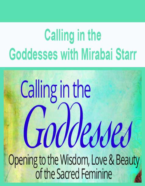 Calling in the Goddesses with Mirabai Starr