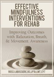 Effective Mindfulness Interventions for Rehab