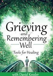 Grieving and Remembering Well