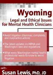 Wyoming Legal & Ethical Issues for Mental Health Clinicians - Susan Lewis
