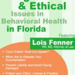 Legal & Ethical Issues in Behavioral Health in Florida – Lois Fenner