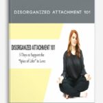 Disorganized Attachment 101 from Briana MacWilliam