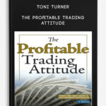 Toni Turner – The Profitable Trading Attitude
