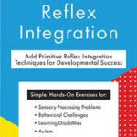 Primitive Reflex Integration for Neurodevelopmental Disorders – Robert Melillo, Kathy Johnson