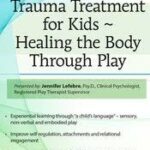 Trauma Treatment for Kids – Healing the Body Through Play