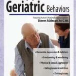 Challenging Geriatric Behaviors – Steven Atkinson