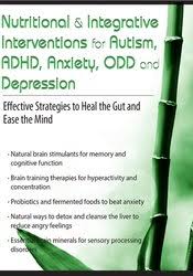 Nutritional & Integrative Interventions for Autism, ADHD, Anxiety, ODD and Depression