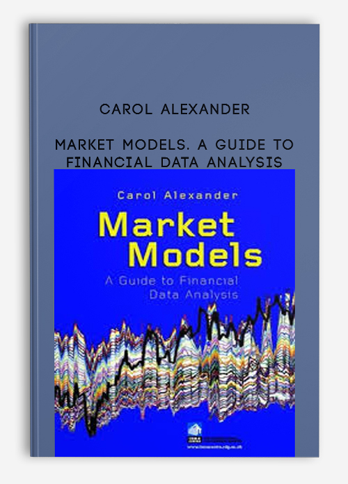 Carol Alexander – Market Models. A Guide to Financial Data Analysis