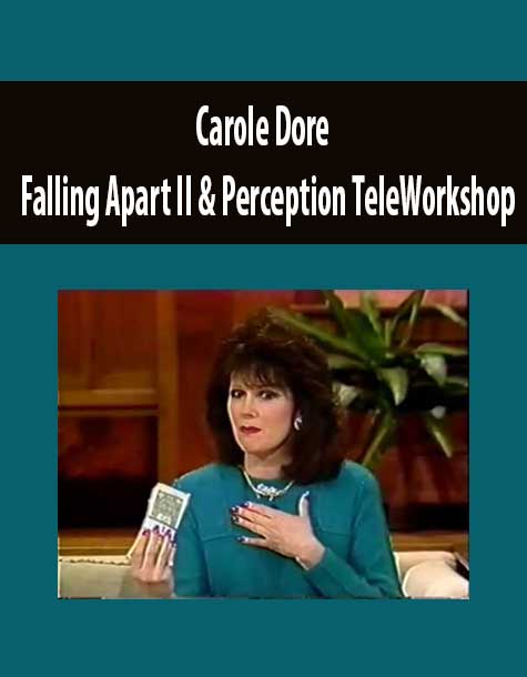 Carole Dore - Falling Apart II & Perception TeleWorkshop