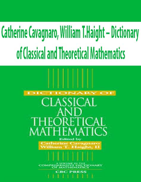 Catherine Cavagnaro, William T.Haight – Dictionary of Classical and Theoretical Mathematics