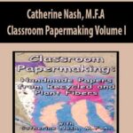 Catherine-Nash,-M.F.A-Classroom-Papermaking-Volume-I