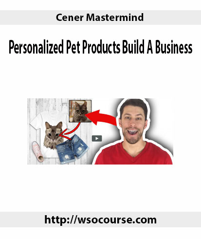 Cener-Mastermind-Personalized-Pet-Products-Build-A-Business