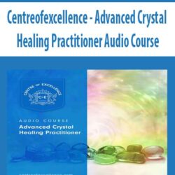Centreofexcellence - Advanced Crystal Healing Practitioner Audio Course