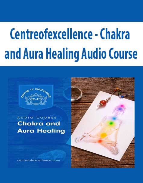 Centreofexcellence - Chakra and Aura Healing Audio Course