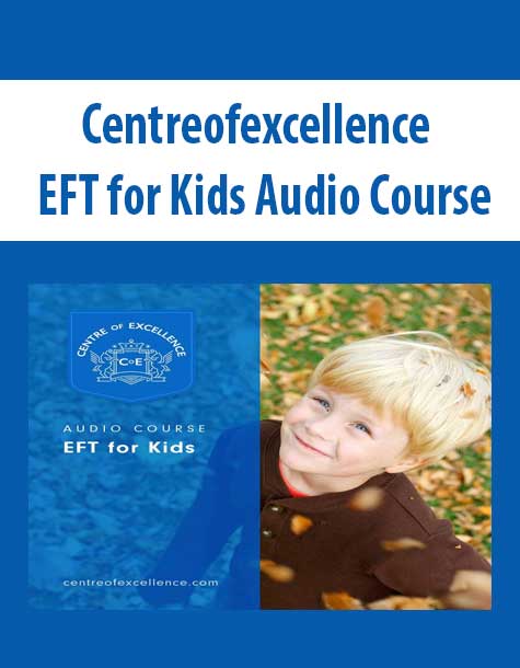 Centreofexcellence - EFT for Kids Audio Course