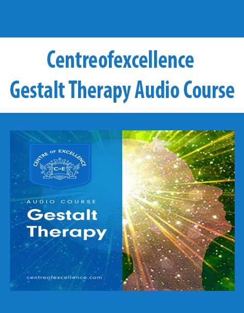 Centreofexcellence - Gestalt Therapy Audio Course