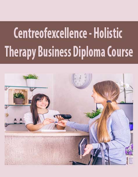 Centreofexcellence - Holistic Therapy Business Diploma Course