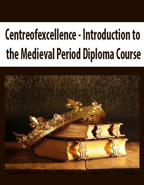 Centreofexcellence - Introduction to the Medieval Period Diploma Course