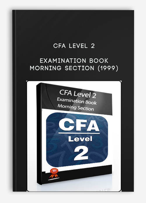 CFA Level 2 – Examination Book Morning Section (1999)