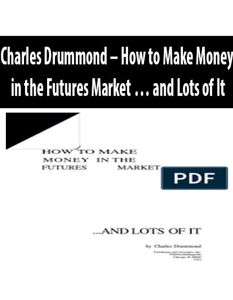 Charles-Drummond-How-to-Make-Money-in-the-Futures-Market-…-and-Lots-of-It Charles Drummond – How to Make Money in the Futures Market … and Lots of It