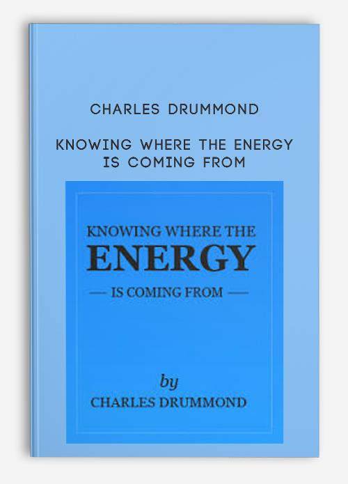 Charles Drummond – Knowing Where the Energy is Coming From