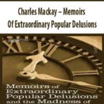 Charles-Mackay-Memoirs-Of-Extraordinary-Popular-Delusions