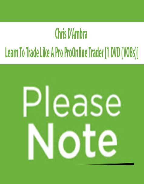 Chris D’Ambra – Learn To Trade Like A Pro ProOnline Trader [1 DVD (VOBs)]