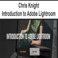 Chris Knight - Introduction to Adobe Lightroom