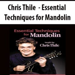 Chris Thile - Essential Techniques for Mandolin