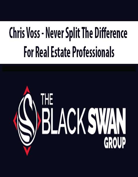 Chris Voss - Never Split The Difference For Real Estate Professionals