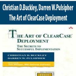 Christian D.Buckley, Darren W.Pulsipher – The Art of ClearCase Deployment