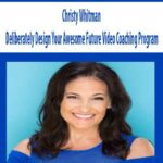 Christy-Whitman-Deliberately-Design-Your-Awesome-Future-Video-Coaching-Program
