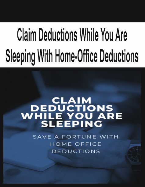 Claim Deductions While You Are Sleeping With Home-Office Deductions