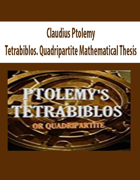 Claudius Ptolemy - Tetrabiblos. Quadripartite Mathematical Thesis