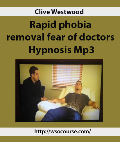 clive-westwood-rapid-phobia-removal-fear-of-doctors-hypnosis-mp32