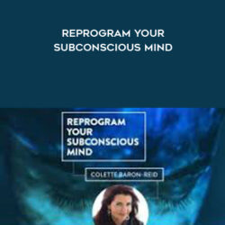 Colette Baron-Reid – Reprogram Your Subconscious Mind